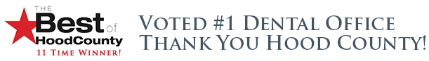 Voted #1 Dentist. Thank you Hood County!